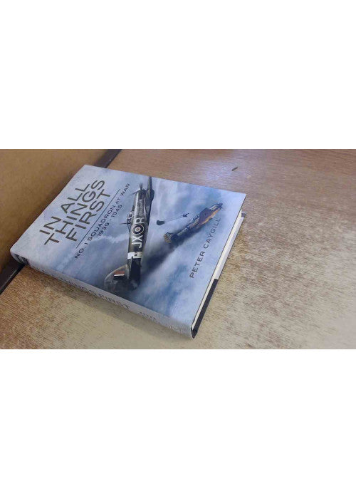 In All Things First: No. 1 Squadron at War 1939-45
