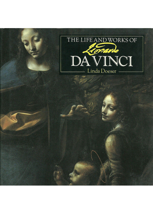 The Life and Works of Leonardo Da Vinci