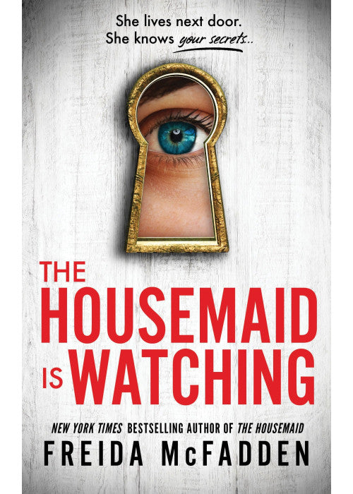The Housemaid Is Watching: An Instant Sunday Times Bestseller (The housemaid series, 3)