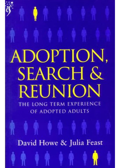 Adoption, Search and Reunion: The Long Term Experience of Adopted Adults