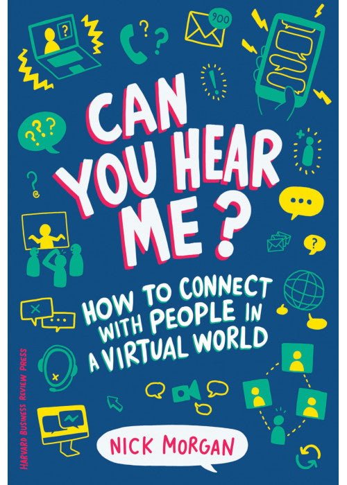 Can You Hear Me?: How to Connect with People in a Virtual World