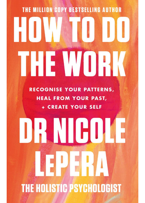 How to Do the Work : The Sunday Times Bestseller