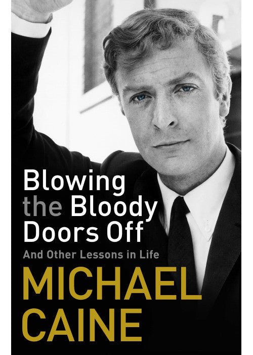 Blowing the Bloody Doors Off: And Other Lessons in Life