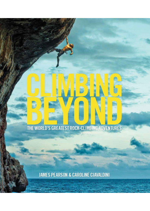 Climbing Beyond: The world's greatest rock climbing adventures