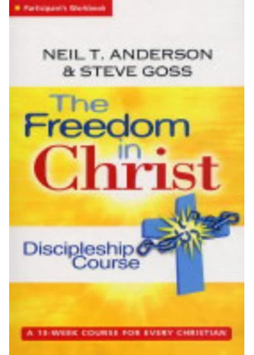 Freedom in Christ Workbook: A 13 Week Discipleship Course for Every Christian (Freedom in Christ Course)