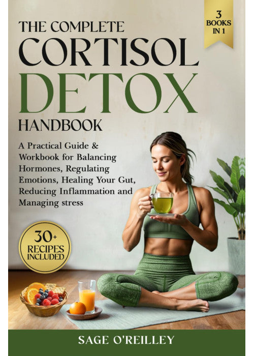 The Complete Cortisol Detox Handbook: A Practical Guide & Workbook for Balancing Hormones, Regulating Emotions, Healing Your Gut, Reducing Inflammation and Managing Stress (Biohacking for Women)