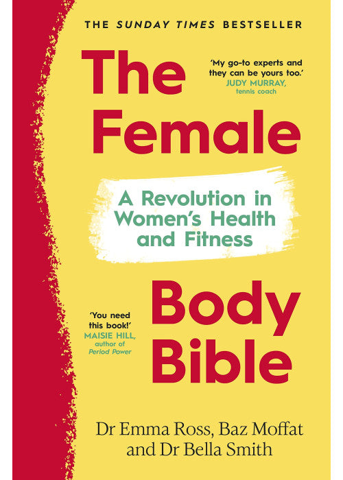 The Female Body Bible: The Sunday Times bestselling guide to women's health and fitness