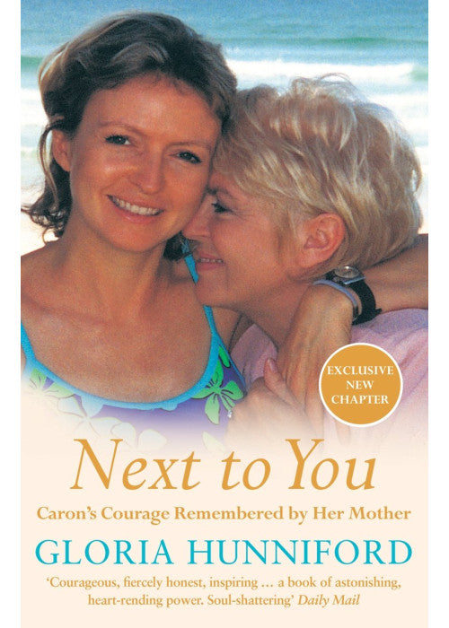 Next to You: Caron's Courage Remembered by Her Mother
