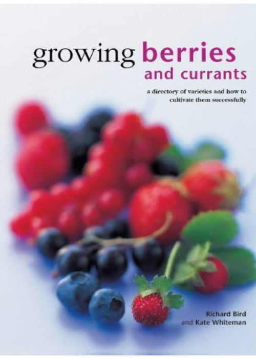 Growing Berries and Currants: A Directory of Varieties and How to Cultivate Them Successfully (Kitchen Garden Library)