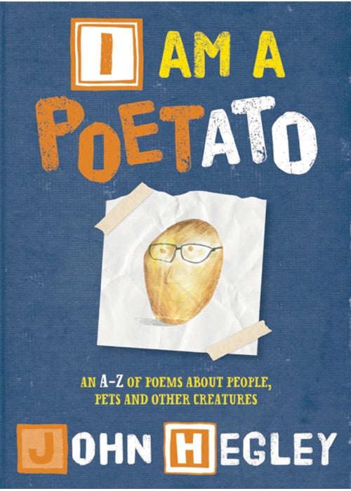 I am a Poetato: An A-Z of poems about people, pets and other creatures
