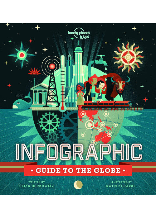 Lonely Planet Kids Infographic Guide to the Globe: 1