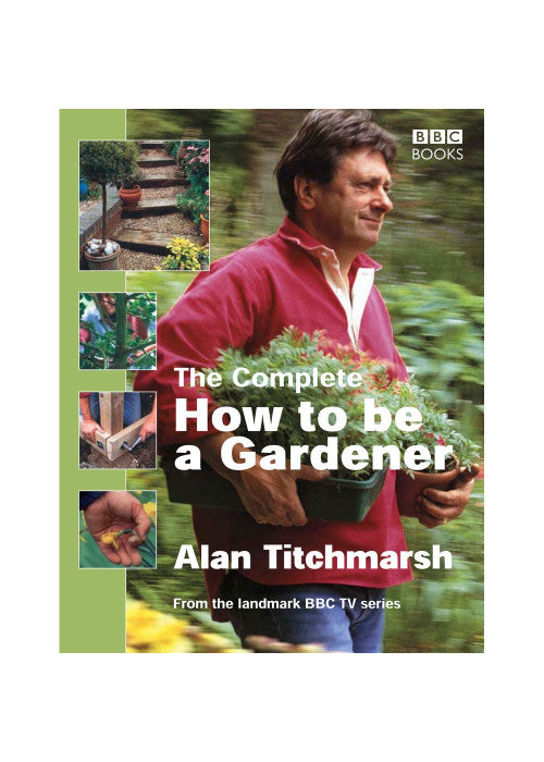 How to Be a Gardener: Secrets of Success (Book Two): Back to Basics