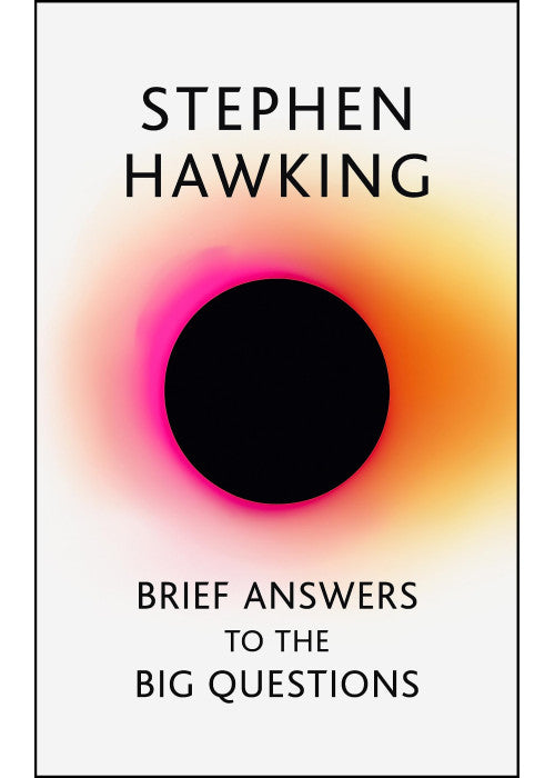 Brief Answers to the Big Questions: the final book from Stephen Hawking