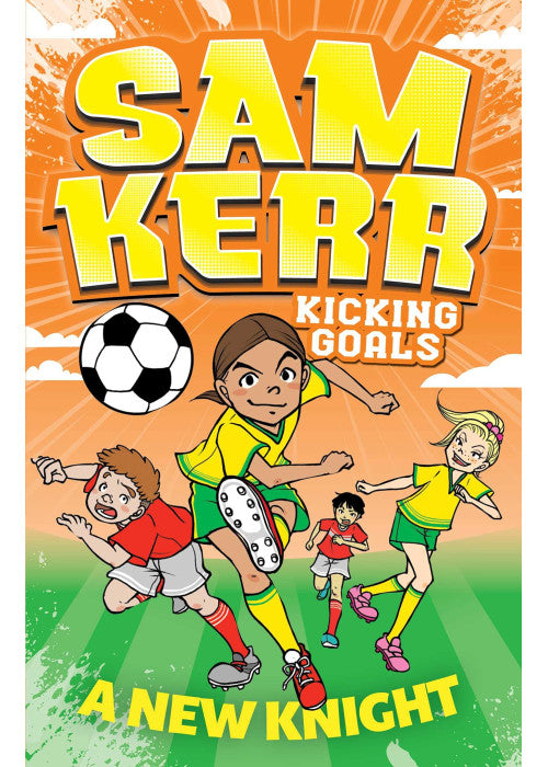 A New Knight: Volume 2 (Sam Kerr: Kicking Goals)