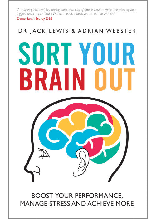 Sort Your Brain Out: Boost Your Performance, Manage Stress and Achieve More