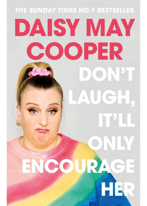 Don't Laugh, It'll Only Encourage Her: The No 1 Sunday Times Bestseller