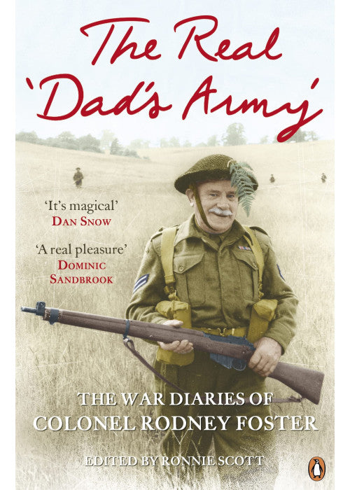 The Real 'Dad's Army': The War Diaries of Col. Rodney Foster