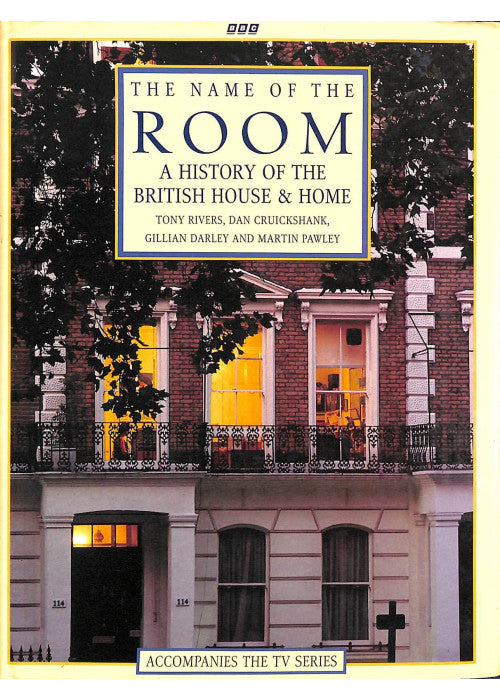 The Name of the Room: History of the British House and Home