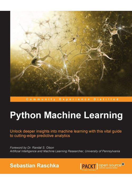 Python Machine Learning, 1st Edition: Unlock deeper insights into Machine Leaning with this vital guide to cutting-edge predictive analytics