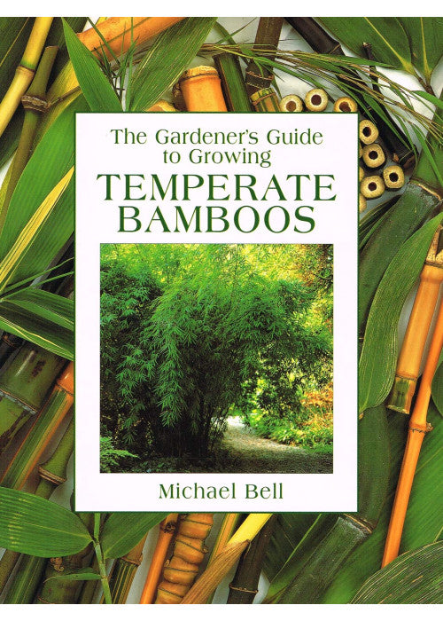 The Gardener's Guide to Growing Temperate Bamboos
