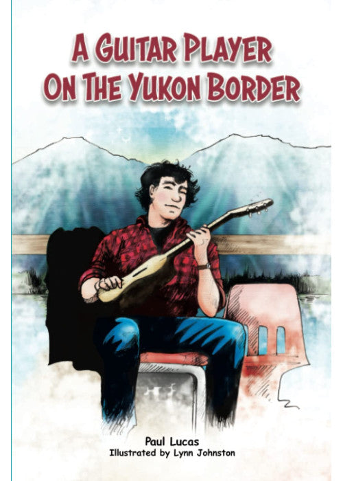 A Guitar Player On The Yukon Border