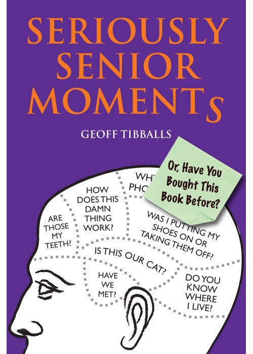 Seriously Senior Moments: Or, Have You Bought This Book Before?