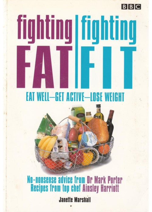 Fighting Fat, Fighting Fit: Eat Well, Get Active, Lose Weight