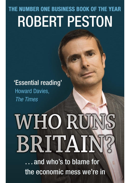 Who Runs Britain?....and Who's To Blame for The Economic Mess We're In