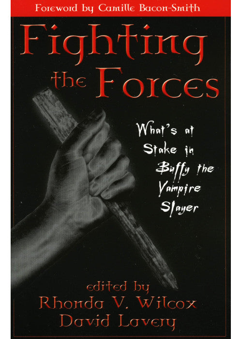Fighting the Forces: What's at Stake in Buffy the Vampire Slayer?