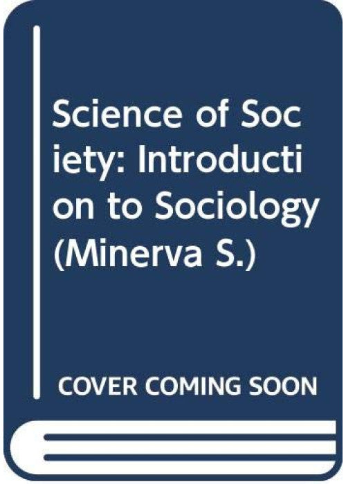 The Science of Society: Introduction to Sociology (Minerva S.)