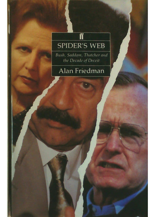 Spider's Web: Bush, Saddam, Thatcher and the Decade of Deceit