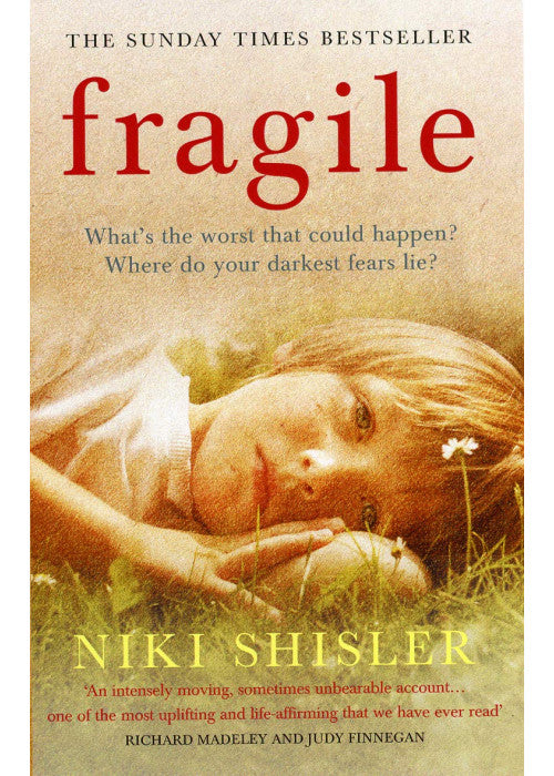 Fragile: What's the worst that could happen? Where do your darkest fears lie?