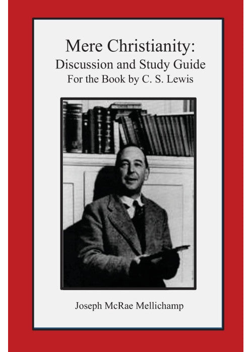 Mere Christianity: Discussion and Study Guide for the Book by C. S. Lewis