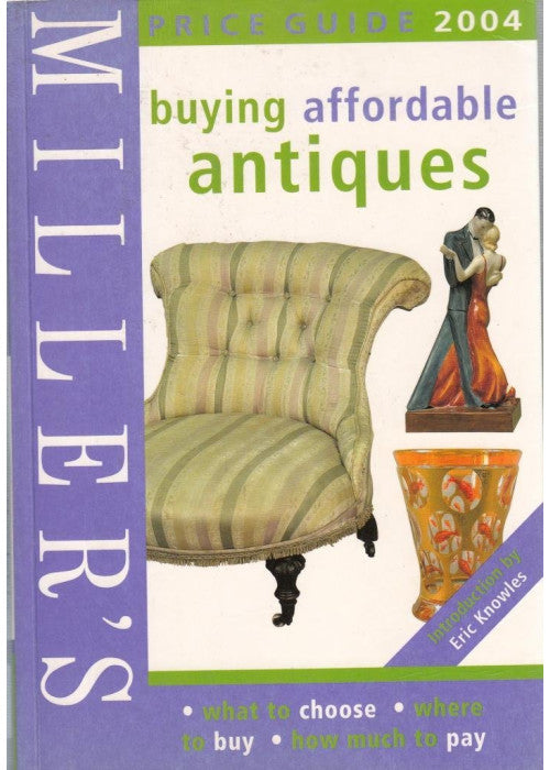 Miller's Buying Affordable Antiques 2004: Price Guide (Miller's Buying Affordable Antiques)