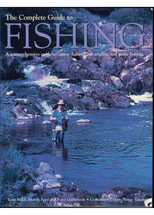 The Complete Guide to Fishing - A comprehensive guide to coarse fishing, sea angling and game fishing