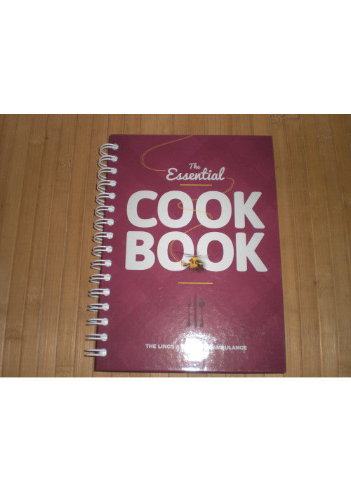 The Essential Cook Book - Sold in Aid of Lincs & Notts Air Ambulance - 150 Recipes