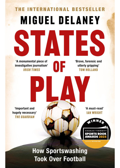 States of Play: How Sportswashing Took Over Football | The International Bestseller & Winner of the Football Book of the Year Award