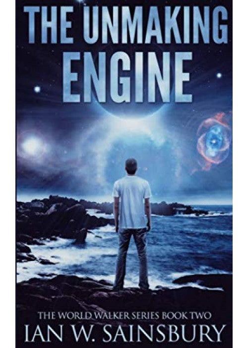 The Unmaking Engine: Volume 2 (The World Walker Series)
