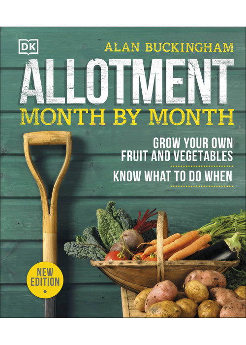 Allotment Month By Month: Grow your Own Fruit and Vegetables, Know What to do When