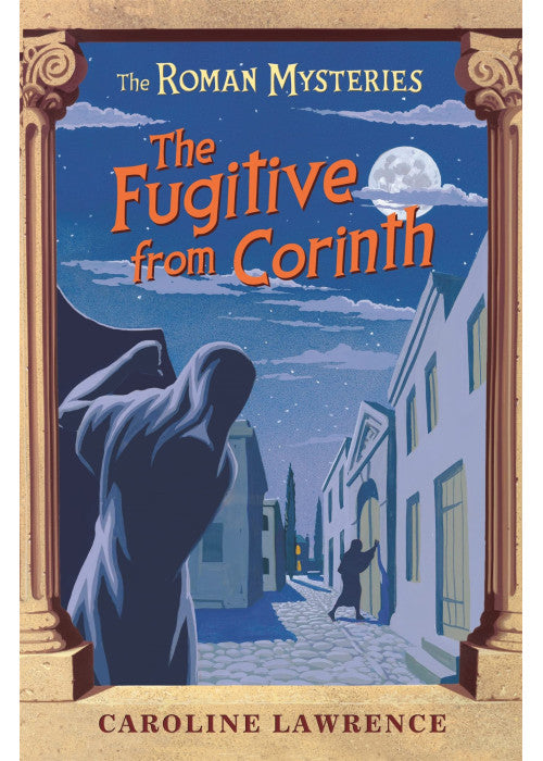 The Fugitive from Corinth: Book 10 (The Roman Mysteries)