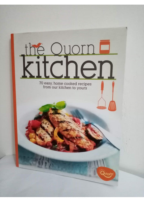 The Quorn Kitchen: 70 Easy, Home Cooked Recipes from Our Kitchen to Yours