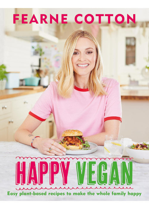 Happy Vegan: Easy plant-based recipes to make the whole family happy