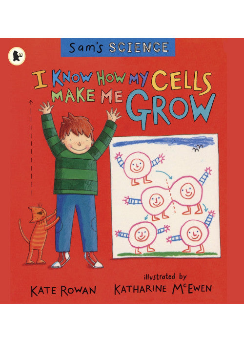 Sam's Science: I Know How My Cells Make Me Grow