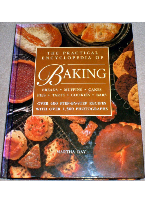 The Practical Ecyclopedia of Baking: Over 400 Step-by-step Recipes with Over 1500 Photographs