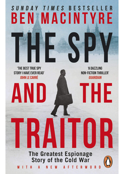 The Spy and the Traitor: An incredible espionage and spy thriller and the greatest true story of the Cold War