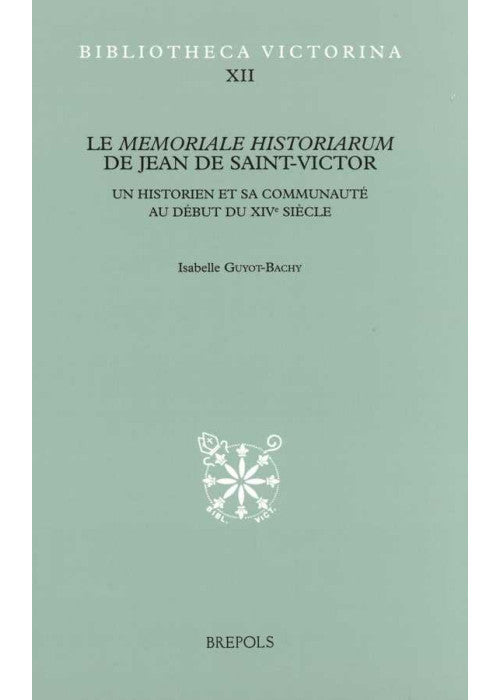 Le Memoriale Historiarum de Jean de Saint-Victor: 12 (Bibliotheca Victorina)