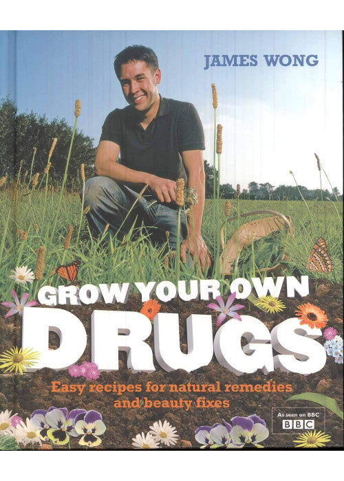 Grow Your Own Drugs: Fantastically Easy Recipes for Natural Remedies and Beauty Treats