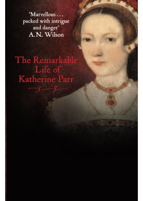 The Remarkable Life of Katherine Parr