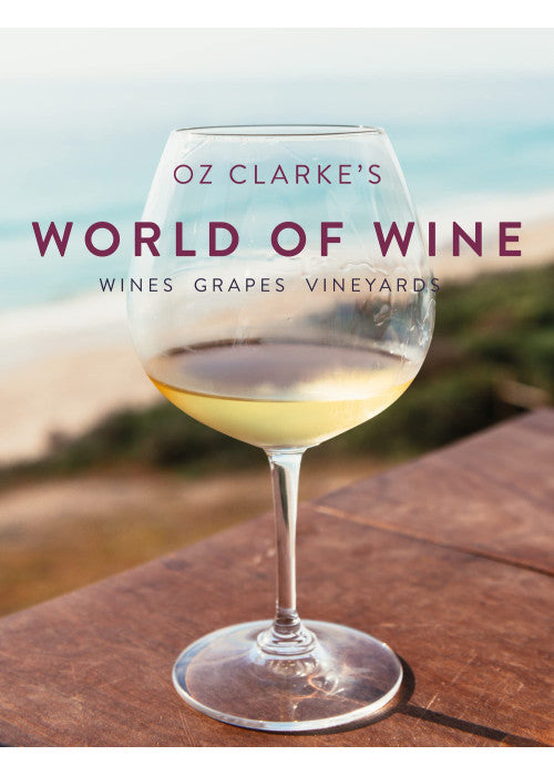 Oz Clarke's World of Wine: Wines Grapes Vineyards