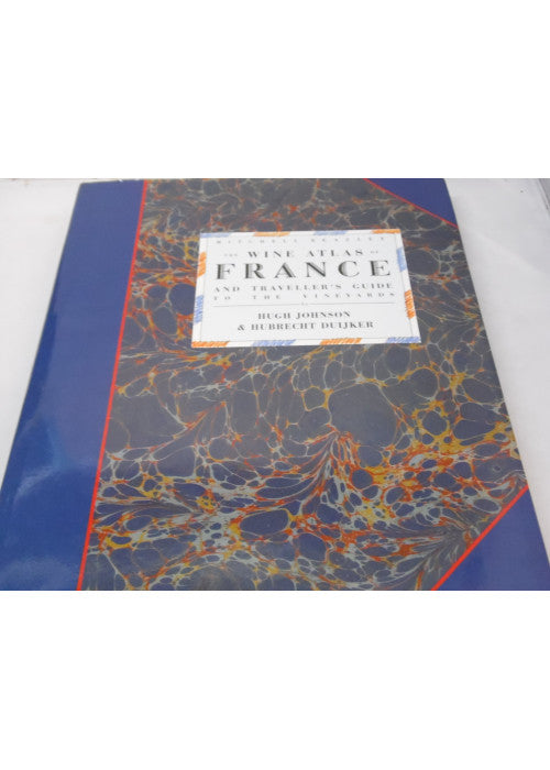 The Wine Atlas Of France: And Traveller's Guide to the Vineyards